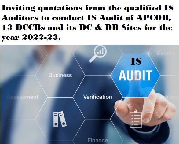 Inviting quotations from the qualified IS Auditors to conduct IS Audit of APCOB, 13 DCCBs and its DC & DR Sites for the year 2022-23.